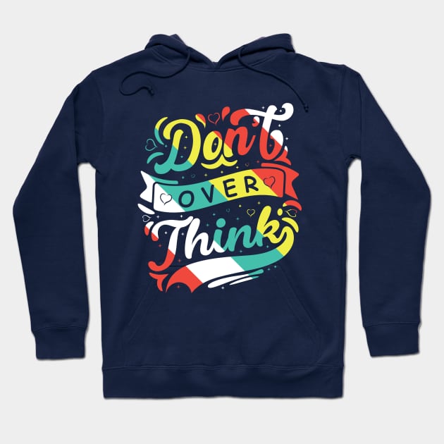 DO NOT OVER THINK Hoodie by One World Tshirt